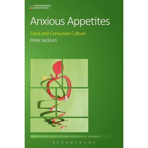 Anxious Appetites - (Contemporary Food Studies: Economy, Culture and Politics) by  Peter Jackson (Paperback) - 1 of 1