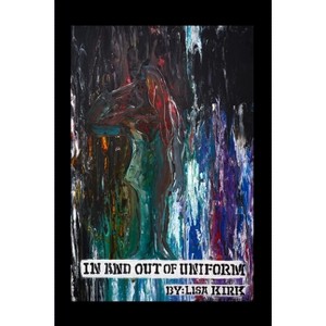 In and Out of Uniform - by  Lisa R Kirk (Paperback) - 1 of 1