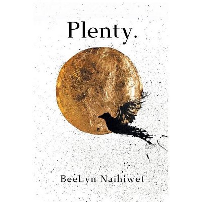 Plenty. - by  BeeLyn Naihiwet (Paperback)