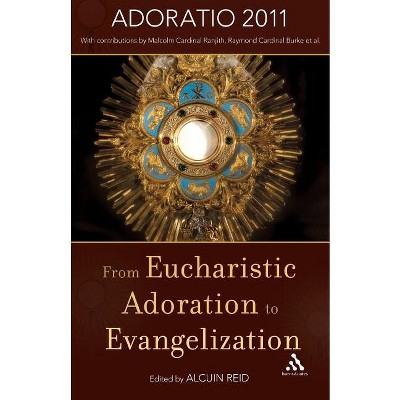 From Eucharistic Adoration to Evangelization - by  Alcuin Reid (Paperback)