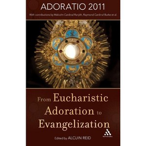 From Eucharistic Adoration to Evangelization - by  Alcuin Reid (Paperback) - 1 of 1