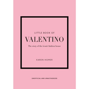 The Little Book of Valentino - (Little Books of Fashion) 13th Edition by  Karen Homer (Hardcover) - 1 of 1