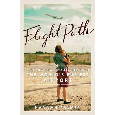 Flight Path - by  Hannah Palmer (Paperback)