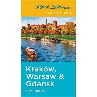 Rick Steves Snapshot Kraków, Warsaw & Gdansk - 6th Edition by  Rick Steves & Cameron Hewitt (Paperback)