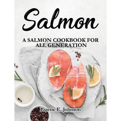 Salmon - by  Lizette E Johnson (Hardcover)