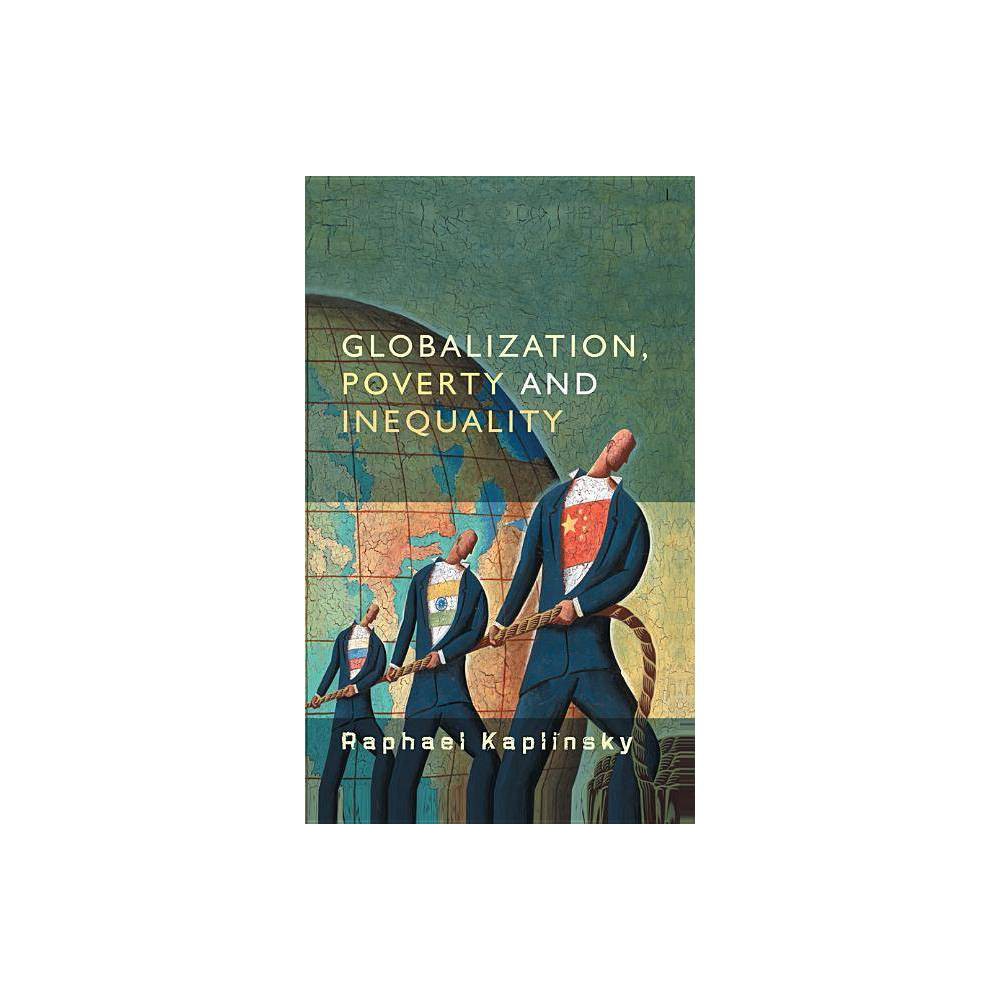 ISBN 9780745635545 product image for Globalization, Poverty and Inequality - by Raphael Kaplinsky (Paperback) | upcitemdb.com