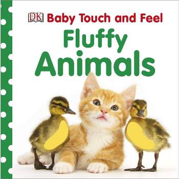 Fluffy Animals - (Baby Touch and Feel) by  DK (Board Book)