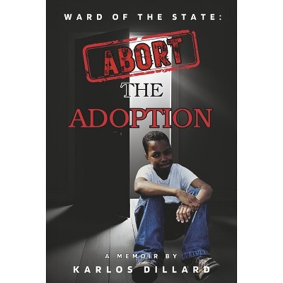 Ward of the State - by  Karlos Dillard (Hardcover)