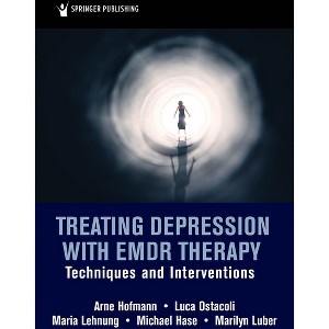 Treating Depression with EMDR Therapy - by  Arne Hofmann & Luca Ostacoli & Maria Lehnung & Michael Hase & Marilyn Luber (Paperback) - 1 of 1