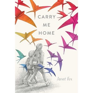 Carry Me Home - by  Janet Fox (Paperback) - 1 of 1