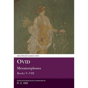 Ovid: Metamorphoses Books V-VIII - (Aris & Phillips Classical Texts) by  Donald E Hill (Paperback) - 1 of 1