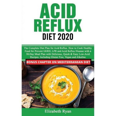 Acid Reflux Diet 2020 - by  Elizabeth Ryan (Paperback)