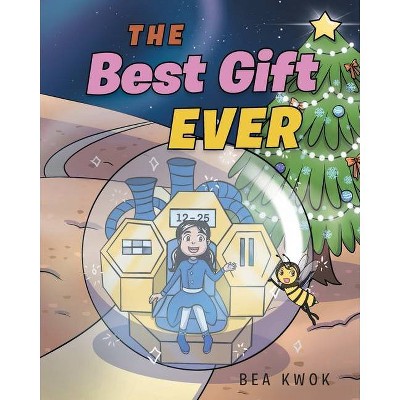 The Best Gift Ever - by  Bea Kwok (Paperback)