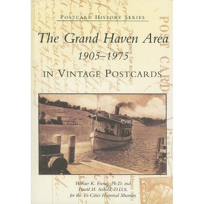 The Grand Haven Area 1905-1975 in Vintage Postcards - (Postcard History) (Paperback)