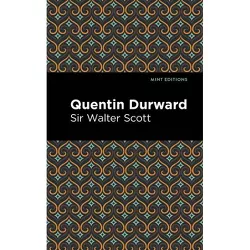 Quentin Durward - (Mint Editions (Historical Fiction)) by  Scott Walter Sir (Paperback)