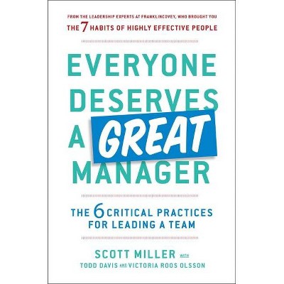 Everyone Deserves a Great Manager - by  Scott Jeffrey Miller & Todd Davis & Victoria Roos Olsson (Hardcover)