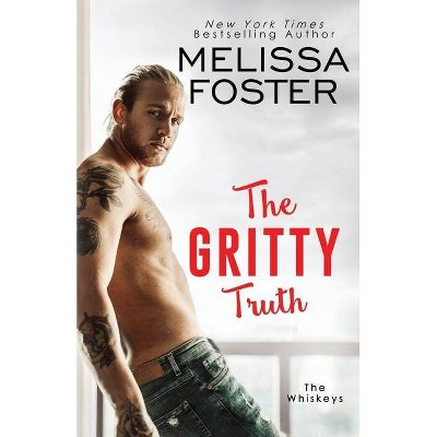 The Gritty Truth - (The Whiskeys: Dark Knights at Peaceful Harbor) by  Melissa Foster (Paperback)