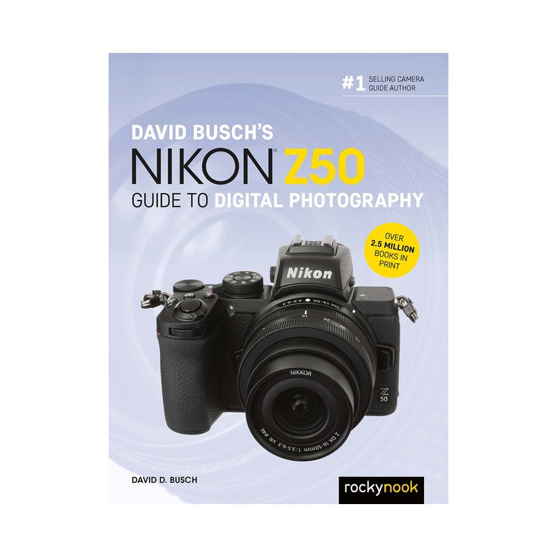 David Busch's Nikon Z50 Guide to Digital Photography - (The David Busch Camera Guide) by  David D Busch (Paperback), 1 of 2