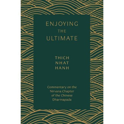 Enjoying the Ultimate - by  Thich Nhat Hanh (Paperback)