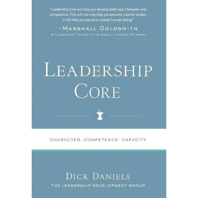 Leadership Core - (Leadership Multipliers) by  Dick Daniels (Hardcover)