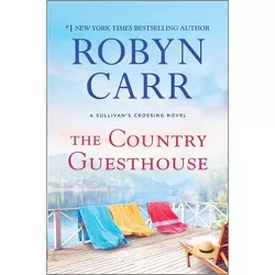 The Country Guesthouse - (Sullivan's Crossing) by  Robyn Carr (Hardcover)