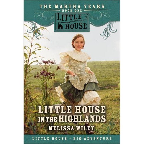Little House in the Highlands - (Little House Prequel) Abridged by  Melissa Wiley (Paperback) - image 1 of 1