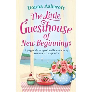 The Little Guesthouse of New Beginnings - by  Donna Ashcroft (Paperback) - 1 of 1