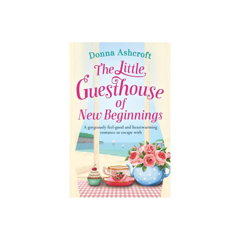 The Little Guesthouse of New Beginnings - by Donna Ashcroft (Paperback)