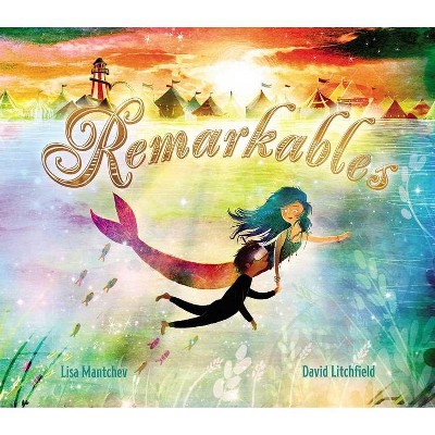 Remarkables - by  Lisa Mantchev (Hardcover)