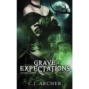 Grave Expectations - (Ministry of Curiosities) by  C J Archer (Paperback) - 1 of 1