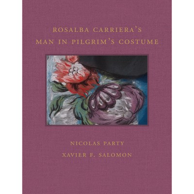 Rosalba Carriera's Man in Pilgrim's Costume - (Frick Diptych) by  Nicolas Party & Xavier F Salomon (Hardcover)