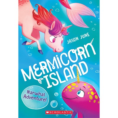 Narwhal Adventure! (Mermicorn Island #2) - by  Jason June (Paperback)