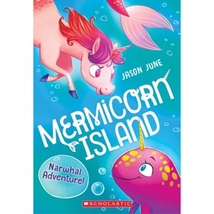 Narwhal Adventure! (Mermicorn Island #2) - by  Jason June (Paperback) - 1 of 1