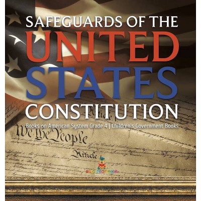 Safeguards of the United States Constitution - Books on American System Grade 4 - Children's Government Books - by  Baby Professor (Hardcover)