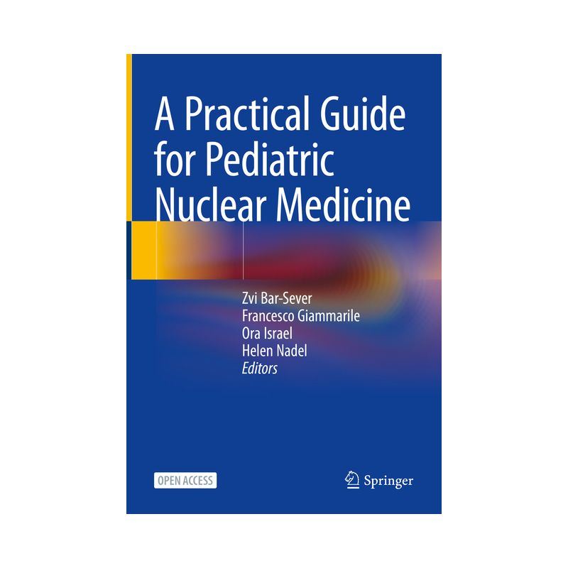 A Practical Guide for Pediatric Nuclear Medicine - by  Zvi Bar-Sever & Francesco Giammarile & Ora Israel & Helen Nadel (Hardcover), 1 of 2