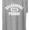 Women's - Instant Message - Delusional And Proud Short Sleeve Graphic T-Shirt - 2 of 4