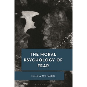 The Moral Psychology of Fear - (Moral Psychology of the Emotions) by  Ami Harbin (Hardcover) - 1 of 1