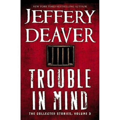 Trouble in Mind - by  Jeffery Deaver (Paperback)