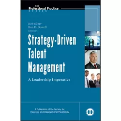 Strategy-Driven Talent Management - (J-B Siop Professional Practice) Annotated by  Rob Silzer & Ben E Dowell (Hardcover)