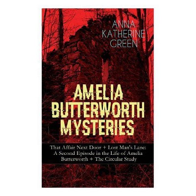 Amelia Butterworth Mysteries - by  Anna Katharine Green (Paperback)