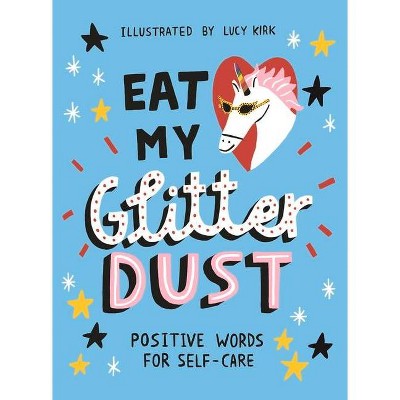 Eat My Glitter Dust - by  Lucy Kirk (Hardcover)