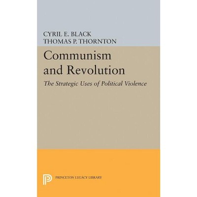 Communism and Revolution - by  Cyril E Black (Paperback)