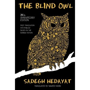 The Blind Owl (Authorized by The Sadegh Hedayat Foundation - First Translation into English Based on the Bombay Edition) - (Paperback) - 1 of 1