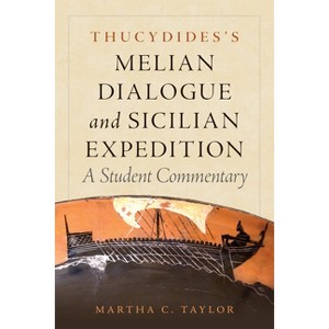 Thucydides's Melian Dialogue and Sicilian Expedition, 57 - (Oklahoma Classical Culture) by  Martha C Taylor (Paperback) - 1 of 1