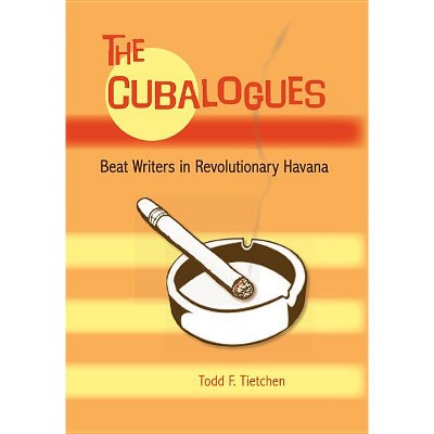 The Cubalogues - by  Todd F Tietchen (Paperback)