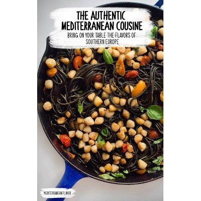 The Authentic Mediterranean Cuisine - (Hardcover)