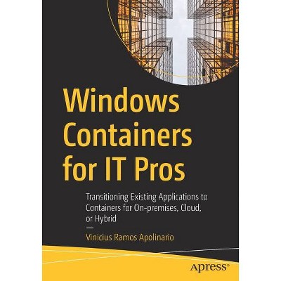 Windows Containers for It Pros - by  Vinicius Ramos Apolinario (Paperback)