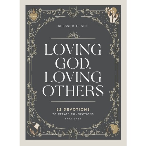 Loving God, Loving Others - by Blessed Is She (Hardcover)