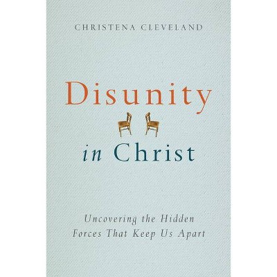 Disunity in Christ - by  Christena Cleveland (Paperback)