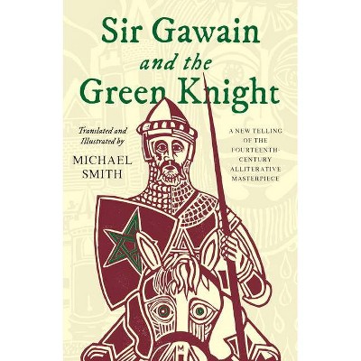 Sir Gawain and the Green Knight - by  Michael Smith (Hardcover)